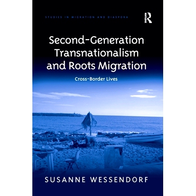 预订 Second-Generation Transnationalism and Roots Migration: Cross-Border Lives: 9781138251205