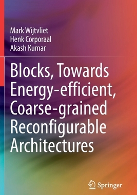 【预订】Blocks, Towards Energy-efficient, Coarse-grained Reconfigurable Arch 9783030797768
