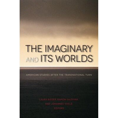 预订 The Imaginary and Its Worlds: American Studies after the Transnational Turn 虚构及其世界：跨国转折点之后的美国研究:
