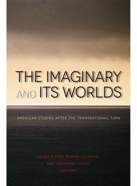 预订 The Imaginary and Its Worlds: American Studies after the Transnational Turn 虚构及其世界：跨国转折点之后的美国研究: