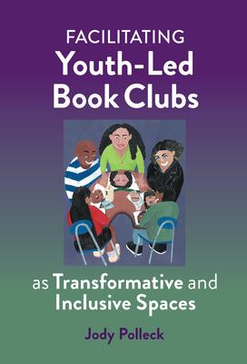 [预订]Facilitating Youth-Led Book Clubs as Transformative and Inclusive Spaces 9780807767511