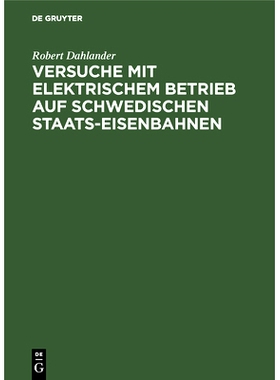 预订 Versuche mit elektrischem Betrieb auf schwedischen Staats-Eisenbahnen: Ausgeführt während der Jahre 1905/07: 9783