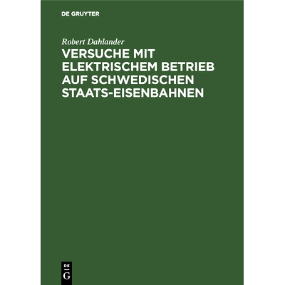 预订 Versuche mit elektrischem Betrieb auf schwedischen Staats-Eisenbahnen: Ausgeführt während der Jahre 1905/07: 9783
