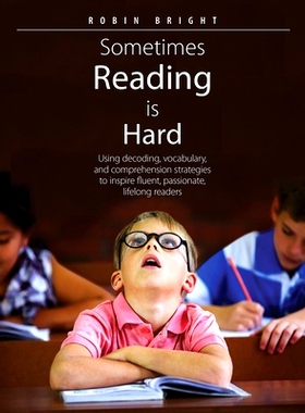 预订 Sometimes Reading is Hard: Using decoding, vocabulary, and comprehension strategies to inspire fluent, passionate,