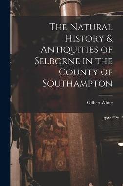 [预订]The Natural History & Antiquities of Selborne in the County of Southampton 9781015820166