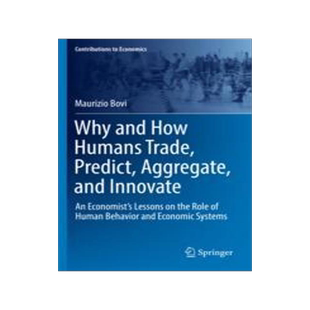 [预订]Why and How Humans Trade, Predict, Aggregate, and Innovate: An Economist’s Lessons on the Role of  9783030938871