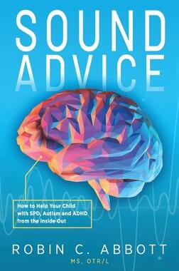 [预订]Sound Advice: How to Help Your Child with SPD, Autism and ADHD from the Inside Out 9781615996773