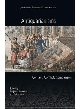 预订 Antiquarianisms: Contact, Conflict, Comparison 古董主义：接触、冲突、比较: 9781785706844