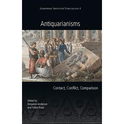 预订 Antiquarianisms: Contact, Conflict, Comparison 古董主义：接触、冲突、比较: 9781785706844