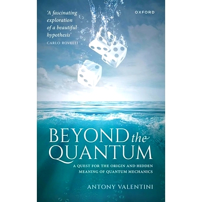 预售   Beyond the Quantum: A Quest for the Origin and Hidden Meaning of Quantum Mechanics *量子: 9780198853749