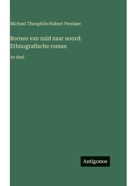预订 Borneo van *d naar noord: Ethnografische roman:1e deel: 9783386910392