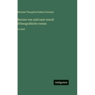 预订 Borneo van *d naar noord: Ethnografische roman:1e deel: 9783386910392