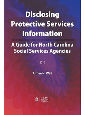 预订 Disclosing Protective Services Information: A Guide for North Carolina Social Services Agencies 披露保护性服务信息