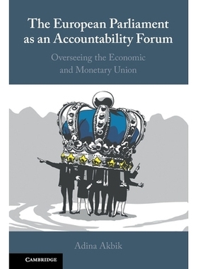 预订 The European Parliament as an Accountability Forum: Overseeing the Economic and Monetary Union 作为问责论坛的欧洲议