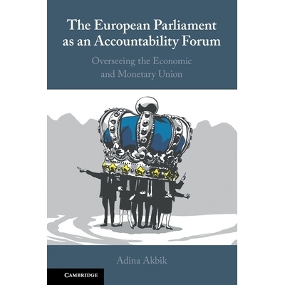 预订 The European Parliament as an Accountability Forum: Overseeing the Economic and Monetary Union 作为问责论坛的欧洲议