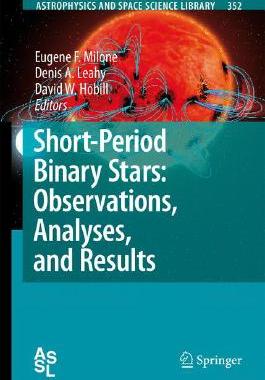 【预订】Short-Period Binary Stars: Observations, Analyses, and Results