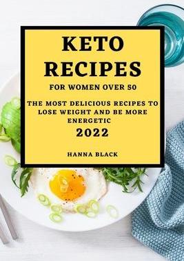 [预订]Keto Recipes for Women Over 50: The Most Delicious Recipes to Lose Weight and Be More Energetic 9781803507217