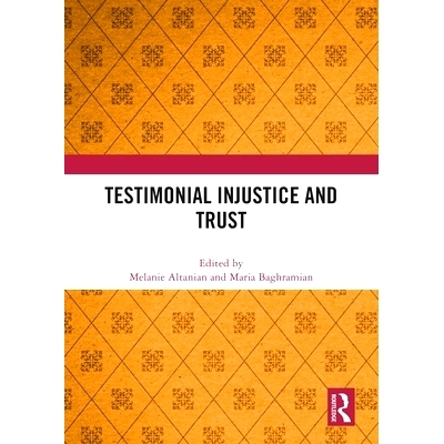 预订 Testimonial Injustice and Trust 证言不公正与信任: 9781032500706