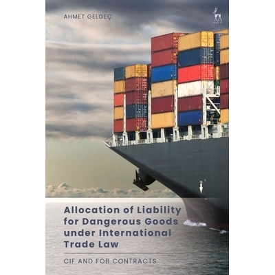 预订 Allocation of Liability for Dangerous Goods under International Trade Law: CIF and FOB Contracts 国际贸易法下危险货