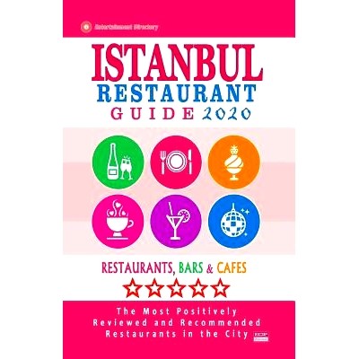 预订 Istanbul Restaurant Guide 2020: Best Rated Restaurants in Istanbul, Turkey - 500 Restaurants, Special Places to Dri