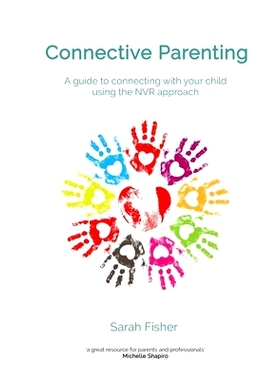 预订 Connective Parenting: A guide to connecting with your child using the NVR Approach: 9781546718703