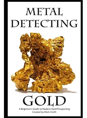预订 Metal Detecting Gold: A Beginner’s Guide to Modern Gold Prospecting: 9781512155976