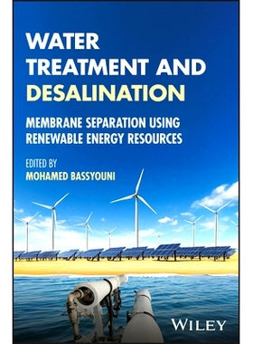 预订 Water Treatment and Desalination: Membrane Separation Using Renewable Energy Resources 水处理和海水淡化：利用可再生