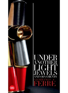 预订 Gianfranco Ferré: Under Another Light: Jewels and Ornaments 詹弗兰科费雷：在另一个光下：珠宝和装饰品: 978885723669