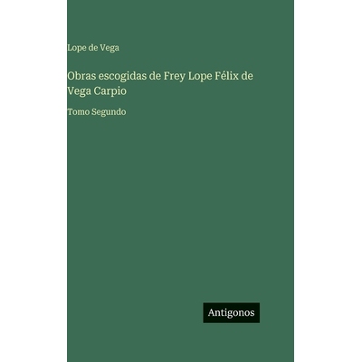 预订 Obras escogidas de Frey Lope Félix de Vega Carpio: Tomo Segundo: 9783563944325