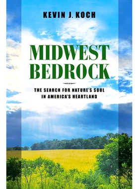 预订 Midwest Bedrock: The Search for Nature’s Soul in America’s Heartland 中西部基岩: 9780253068842