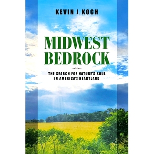 预订 Midwest Bedrock: The Search for Nature’s Soul in America’s Heartland 中西部基岩: 9780253068842