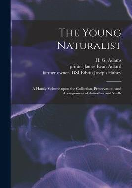 [预订]The Young Naturalist: a Handy Volume Upon the Collection, Preservation, and Arrangement of Butterfli 9781013915482