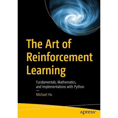 预订 The Art of Reinforcement Learning Fundamentals, Mathematics, and Implementations with Python 强化学习的艺术：基础、