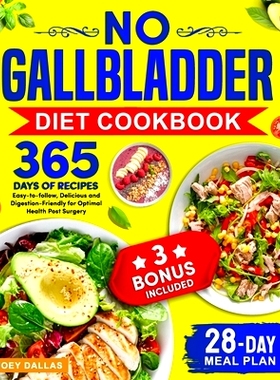 预订 No Gallbladder Diet Cookbook: 365 Days of Easy-to-follow, Delicious and Digestion-Friendly Recipes for Optimal Heal