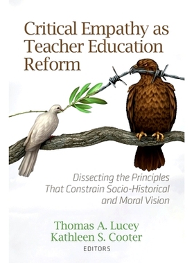 预订 Critical Empathy as Teacher Education Reform: Dissecting the Principles That Constrain Socio-Historical and Moral V