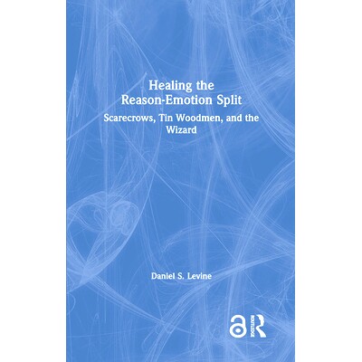 预订 Healing the Reason-Emotion Split: Scarecrows, Tin Woodmen and the Wizard 医治理性情绪分裂：稻草人，锡·伍德曼和巫师