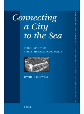 预订 Connecting a City to the Sea: The History of the Athenian Long Walls 城市与海的联系：雅典城墙的历史: 9789004162327
