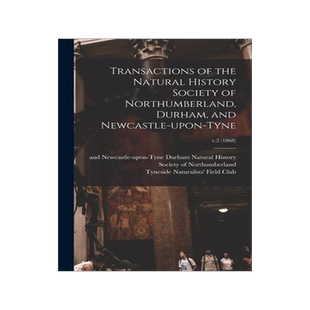 [预订]Transactions of the Natural History Society of Northumberland, Durham, and Newcastle-upon-Tyne; v.2  9781015159884