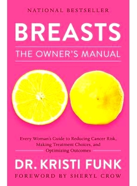 预订 Breasts: The Owner's Manual: Every Woman's Guide to Reducing Cancer Risk, Making Treatment Choices, and Optimizing