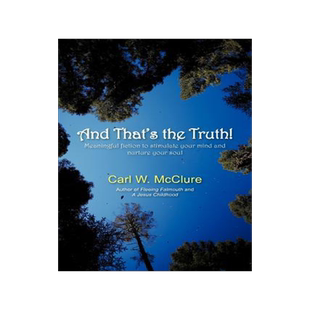 [预订]And That’s the Truth!: Meaningful Fiction to Stimulate Your Mind and Nurture Your Soul 9781475950595