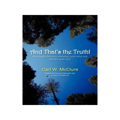 [预订]And That’s the Truth!: Meaningful Fiction to Stimulate Your Mind and Nurture Your Soul 9781475950595