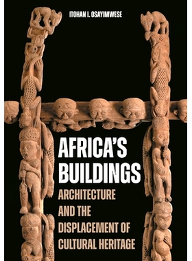 预订 Africa’s Buildings: Architecture and the Displacement of Cultural Heritage: 9780691251431