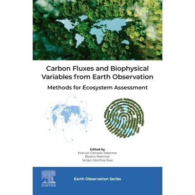 预订 Carbon Fluxes and Biophysical Variables from Earth Observation: Methods for Ecosystem Assessment 来自地球观测的碳通