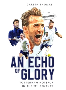 预订 An Echo of Glory: Tottenham Hotspur in the 21st Century: 9781801505055
