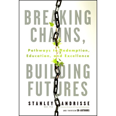 预订 Breaking Chains, Building Futures - Pathways to Reemption, Education, and Excellence: The prison to professionals c
