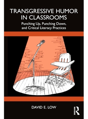 预订 Transgressive Humor in Classrooms: Punching Up, Punching Down, and Critical Literacy Practices 课堂上的越界幽默：向