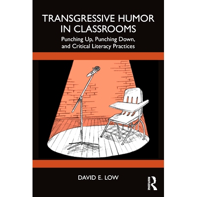 预订 Transgressive Humor in Classrooms: Punching Up, Punching Down, and Critical Literacy Practices 课堂上的越界幽默：向