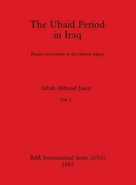 [预订]The Ubaid Period in Iraq, Part ii: Recent excavations in the Hamrin region 9781407391267