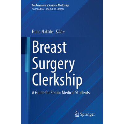 预订 Breast Surgery Clerkship A Guide for Senior Medical Students 乳房外科见习:高年级医学生指南 9783032039491