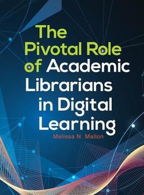 [预订]Pivotal Role of Academic Librarians in Digital Learning, The 9781440852176